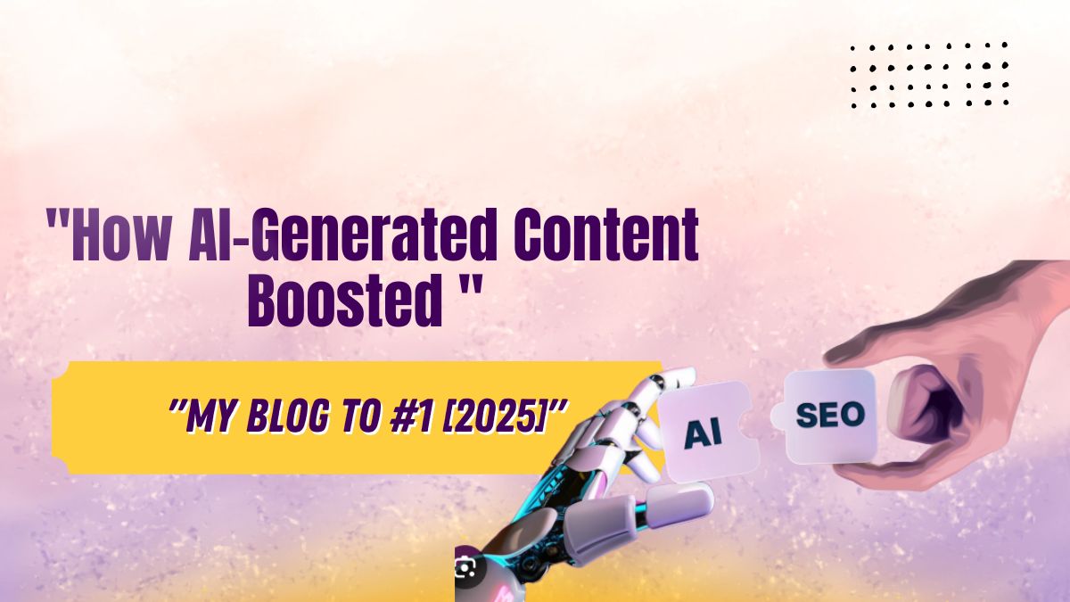How AI-Generated Content Boosted My Blog to #1 [2025]