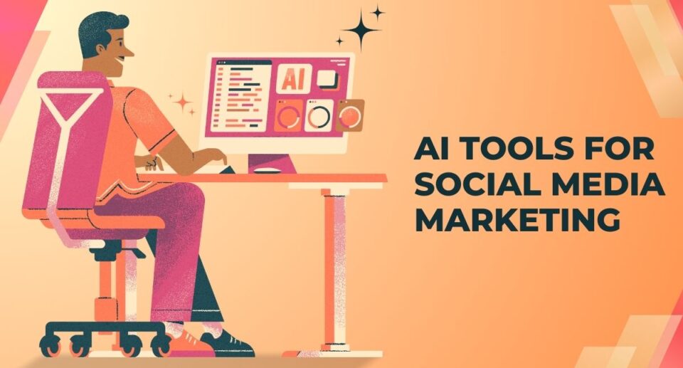 AI Tools for Social Media Marketing