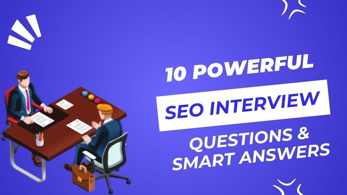10 Powerful SEO Interview Questions & Smart Answers