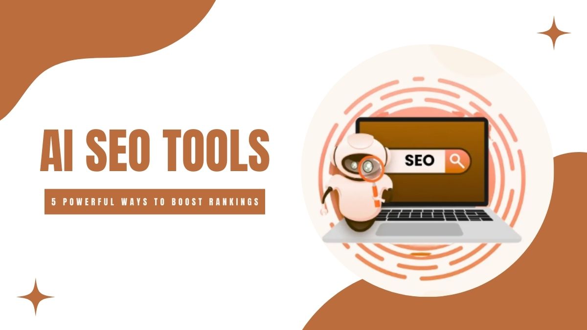 AI SEO Tools: 5 Powerful Ways to Boost Rankings