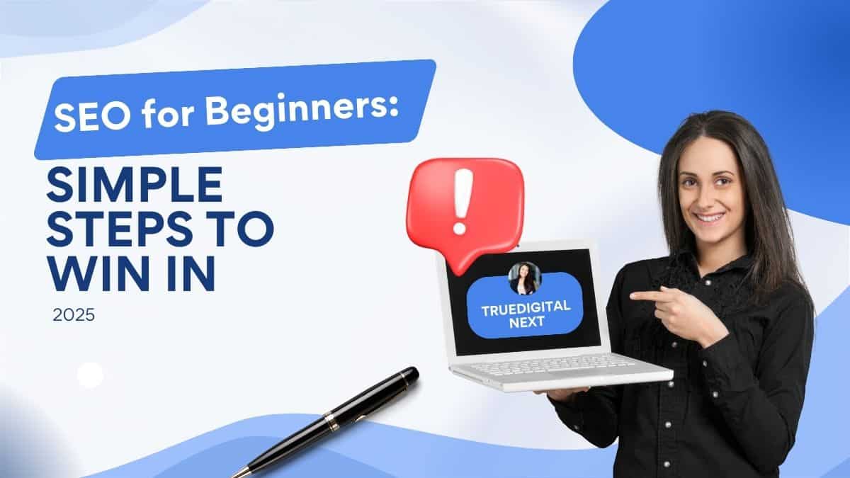 SEO for Beginners: Simple Steps to Win in 2025