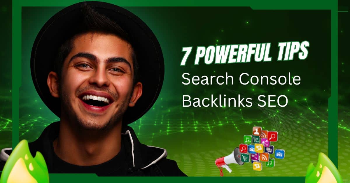 Search Console Backlinks SEO: 7 Powerful Tips